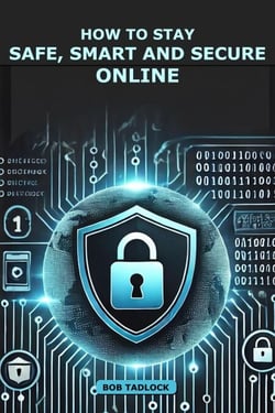How To Stay Safe, Smart and Secure Online