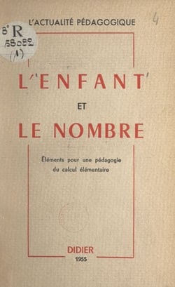 L'enfant et le nombre - Éléments pour une pédagogie du calcul élémentaire