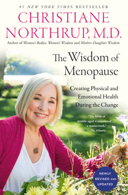 The Wisdom of Menopause (4th Edition) - Creating Physical and Emotional Health During the Change