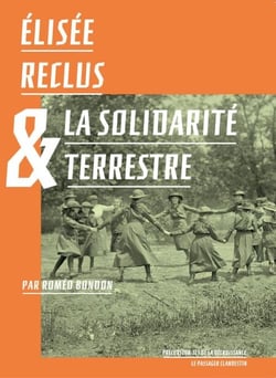 Élisée Reclus &amp; la solidarité terrestre