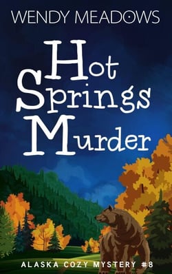 Hot Springs Murder - Alaska Cozy Mystery, #8