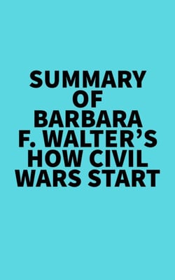 Summary of Barbara F. Walter's How Civil Wars Start