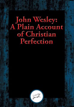 A Plain Account of Christian Perfection - With Linked Table of Contents