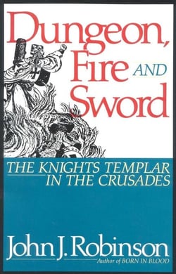 Dungeon, Fire and Sword - The Knights Templar in the Crusades