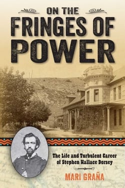 On the Fringes of Power - The Life and Turbulent Career of Stephen Wallace Dorsey