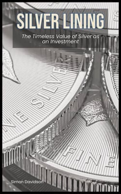Silver Lining: The Timeless Value of Silver as an Investment