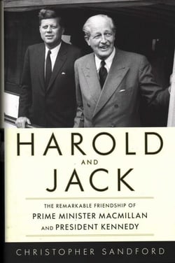 Harold and Jack - The Remarkable Friendship of Prime Minister Macmillan and President Kennedy