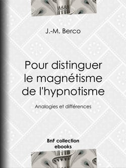 Pour distinguer le magnétisme de l'hypnotisme - Analogies et différences