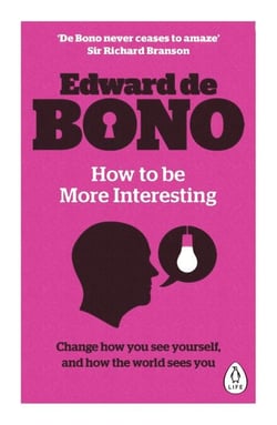How to be More Interesting - Change how you see yourself and how the world sees you