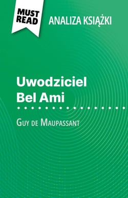 Uwodziciel Bel Ami książka Guy de Maupassant (Analiza książki) - Pełna analiza i szczegółowe podsumowanie pracy