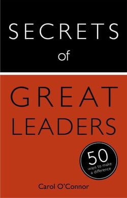 Secrets of Great Leaders - 50 Ways to Make a Difference