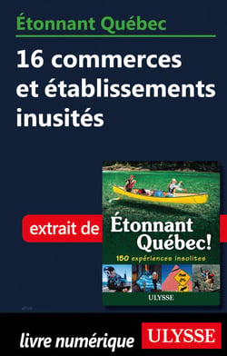 Etonnant Québec - 16 commerces et établissements inusités