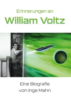 Erinnerungen an William Voltz - Eine Biografie