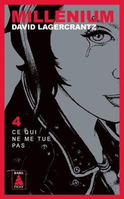 Millénium 4 - Ce qui ne me tue pas - Millénium 4