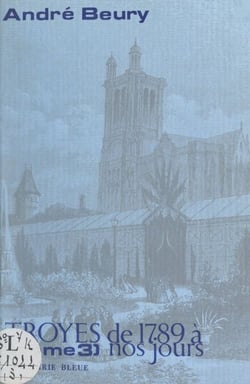 Troyes de 1789 à nos jours (3)