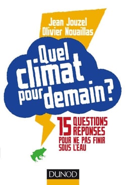 Quel climat pour demain ? - 15 questions/réponses pour ne pas finir sous l'eau