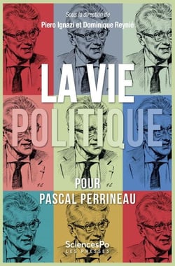 La vie politique - Textes en l'honneur de Pascal Perrineau