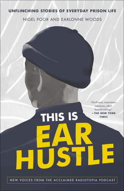 This Is Ear Hustle - Unflinching Stories of Everyday Prison Life