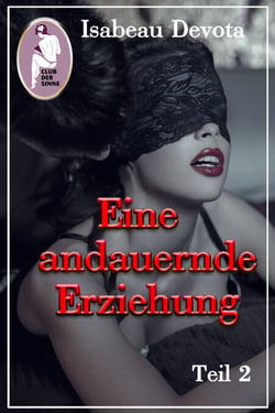 Eine andauernde Erziehung, Teil 2 (Erotik, BDSM, MaleDom) - Sabrinas Erziehung, Teil 5.2