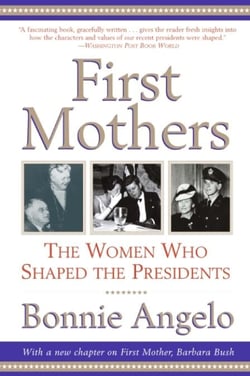 First Mothers - The Women Who Shaped the Presidents