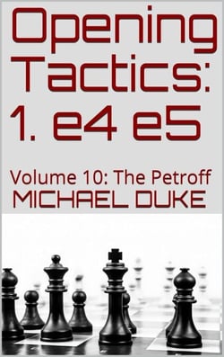 Opening Tactics: 1. e4 e5: Volume 10: The Petroff - Opening Tactics, #10