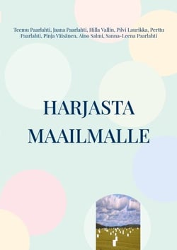 Harjasta maailmalle - Kirjoituksia Liisa Tellervosta ja siitä läheltä