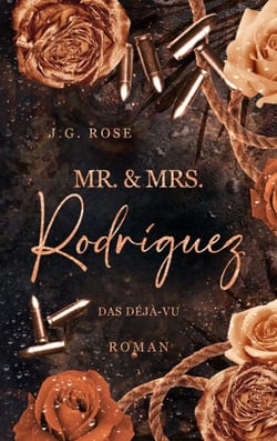 Mr. &amp; Mrs. Rodríguez - Das Déjà-vu - Eine dunkle Mafia Romanze