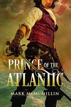 Prince of the Atlantic - Captain Luke Ryan, Privateer, Irish Swashbuckler, American Hero, #2