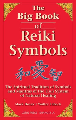 The Big Book Of Reiki Symbols - The Spiritual Transition of Symbols and Mantras of the Usui System of Natural Heali