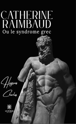 Catherine Raimbaud - Ou le syndrome grec