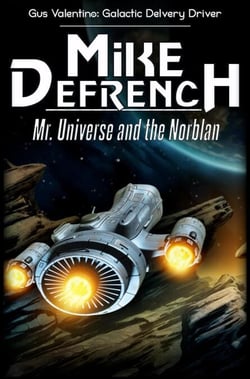 Mr. Universe and the Norblan - Gus Valentino: Galactic Delivery Driver, #1