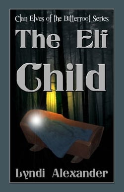 The Elf Child - Clan Elves of the Bitterroot, #2