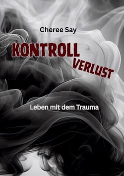 Kontrollverlust - Leben mit dem Trauma