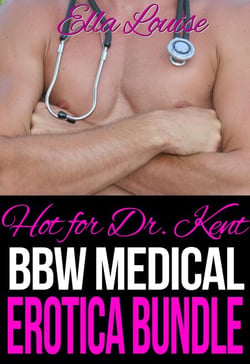 Hot For Dr. Kent: BBW Medical Erotica Bundle - Hot For Dr. Kent, #4