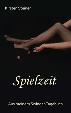 Spielzeit - Aus meinem Swinger-Tagebuch