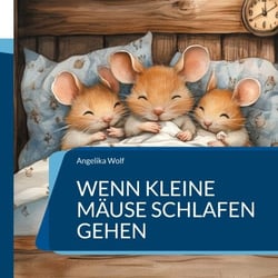 Wenn kleine Mäuse schlafen gehen - Gute Nacht Gedichte für Kinder