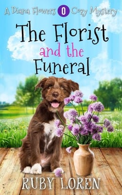 The Florist and the Funeral - Diana Flower Floriculture Mysteries, #0