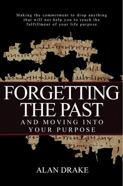 Forgetting the Past and Moving Into Your Purpose - Priorities of Life, #2