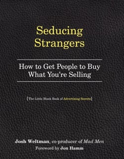 Seducing Strangers - How to Get People to Buy What You're Selling (The Little Black Book of Advertising Secrets)