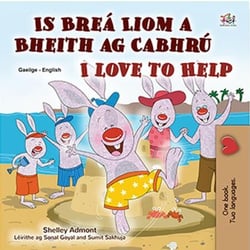 Is Breá Liom a Bheith ag Cabhrú I Love to Help - Irish English Bilingual Collection