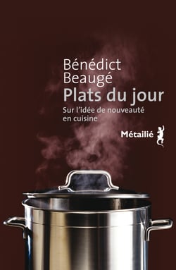 Plats du jour - Sur l'idée de nouveauté en cuisine