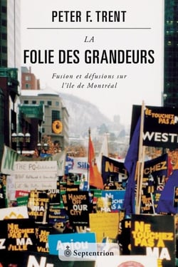 La folie des grandeurs - fusion et défusions sur l'île de Montréal