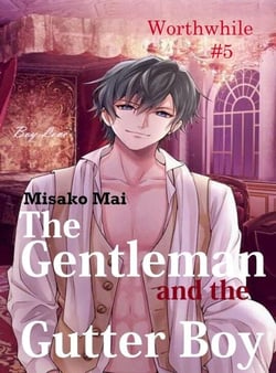 The Gentleman and the Gutter Boy#5: Worthwhile - The Gentleman and the Gutter Boy, #5