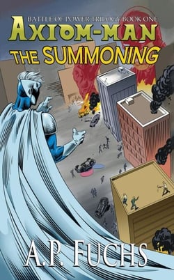 The Summoning: A Superhero Novel [The Axiom-man Saga Book 5] - The Axiom-man Saga, #14