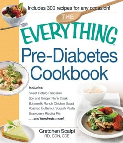 The Everything Pre-Diabetes Cookbook - Includes Sweet Potato Pancakes, Soy and Ginger Flank Steak, Buttermilk Ranch Chicken Salad, Roasted Butternut Squash Pasta, Strawberry Ricotta Pie ...and hundreds more!