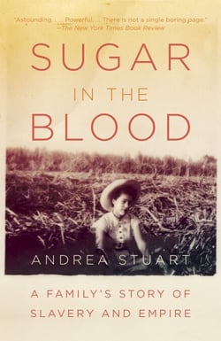 Sugar in the Blood - A Family's Story of Slavery and Empire