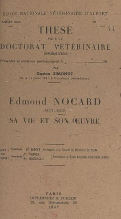 Edmond Nocard, 1850-1903 - Sa vie et son œuvre. Thèse pour le Doctorat vétérinaire, année 1947
