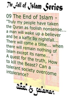 The End of Islam - "My People Have Taken the Quran as Foolish Nonsense.. a Man Will Wake Up a Believer &amp; be a Kaffir by Nightfall.." A Quest for the Truth, Can a Tolerant Society Overcome Intolerance - The Fall of Islam, #9
