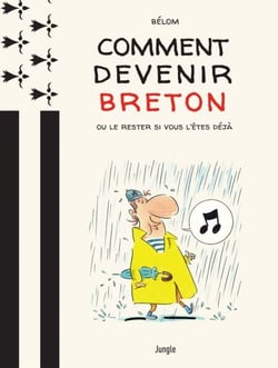 Comment devenir breton ? - Ou le rester si vous l'êtes déjà