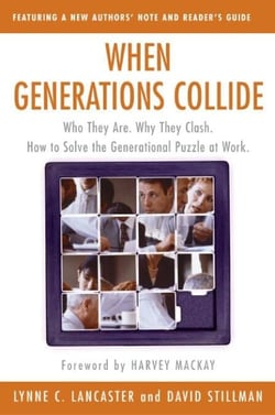 When Generations Collide - Who They Are.  Why They Clash.  How to Solve the Generational Puzzle at Work